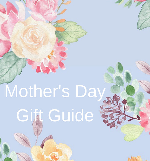 Mother's Day Gift Guide
