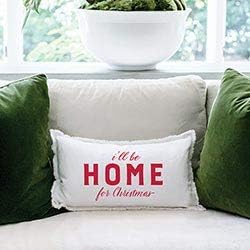 Love Big or Home for Christmas Pillow